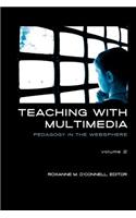 Teaching with Multimedia, Volume 2: Pedagogy in the Websphere