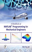 A Handbook of Matlab? Programming for Mechanical Engineers
