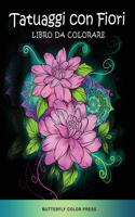 Tatuaggi con Fiori Libro da Colorare: Libro da Colorare per Adulti