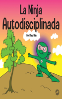 Ninja Autodisciplinada: Un libro para niños sobre cómo mejorar la fuerza de voluntad