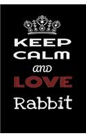 Keep Calm And Love Rabbit