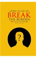 Learn to Say No: break the burden