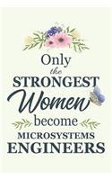 Only The Strongest Women Become Microsystems Engineers