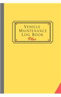 Vehicle Maintenance Log Book Plus: Track Maintenance, Repairs, Fuel, Oil, Miles, Tires And Log Notes, Contacts, Vehicle Details, And Expenses For All Vehicles.(1 Log Book Plus)