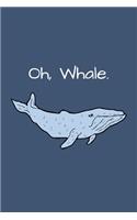 Oh, Whale.