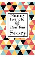 nanny I want to hear your story: A guided journal to tell me your memories, keepsake questions.This is a great gift to mom, grandma, nana, aunt and auntie from family members, grand