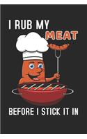 I Rub My Meat Before I Stick It In