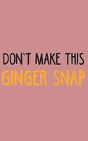 Don't make this Ginger snap: Freckles I Ginger I Red Hair I Beard I Fun Quote I Red Head
