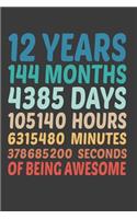12 Years 144 Months 4385 Days 105140 Hours 6315480 Minutes 378685200 Seconds Of Being Awesome