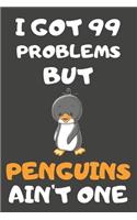 I Got 99 Problems But Penguins Ain't One