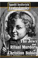 The Jews and Ritual Murders of Christian Babies