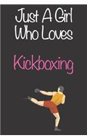 Just A Girl Who Loves Kickboxing: Gift Notebook for Kickboxing Lovers, Great Gift for a Girl who likes Strength and Agility Sports, Christmas Gift Book for Kickboxing Player and Coac