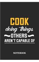 Cook Doing Things Others Aren't Capable of Notebook