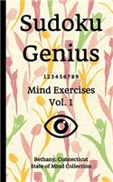 Sudoku Genius Mind Exercises Volume 1: Bethany, Connecticut State of Mind Collection