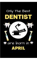 Only The Best Dentist Are Born in April