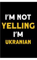 I'm not yelling I'm Ukranian