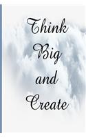 Think Big and Create