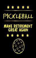 Pickleball Make Retirement Great Again: Funny Pickleball Notebook for Organizing Your Life