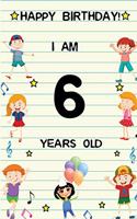 Happy Birthday! I am 6 Years Old