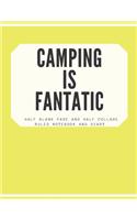 Camping Is Fantatic Half Blank Page and Half Collage Ruled Notebook and Diary