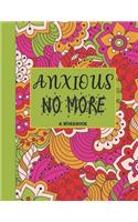 Anxious No More - A Workbook