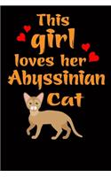 This Girl Loves Her Abyssinian Cat: Cats Lover Blank lined Journal School Size Notebook for Cate Lovers Cat Notebook Journal for girls Notebook for Cat lover