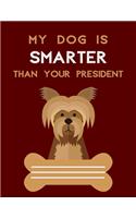 My Dog Is Smarter Than Your President: Animal Notebook with a Dog for Kids, Teens and Adults, Journal, Diary (100 Pages, Lined, 8.5 x 11)