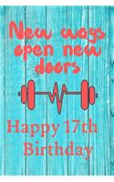 New Ways Open New Doors Happy 17th Birthday