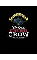 Always Be Yourself Unless You Can Be A Crow Then Be A Crow: Checkbook Register