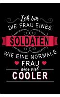 Ich bin die Frau eines Soldaten wie eine normle Frau aber viel cooler: Gedottet Notizbuch Tagebuch (6x9) 120 Seiten