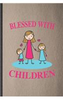 Blessed with Children: Lined Notebook For Father Mother Parents. Funny Ruled Journal For Husband Wife Grandparent. Unique Student Teacher Blank Composition/ Planner Great 