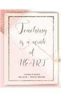 Teaching is a work of heart: Lesson Planner for Teachers Weekly and Monthly Teacher Planner and Record Book (January through December)
