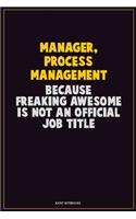 Manager, Process Management, Because Freaking Awesome Is Not An Official Job Title