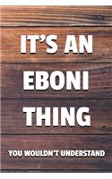 It's an Eboni Thing You Wouldn't Understand: 6x9" Dot Bullet Notebook/Journal Funny Gift Idea