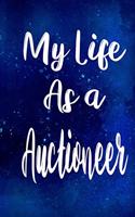 My Life as a Auctioneer: The perfect gift for the professional in your life - Funny 119 page lined journal!