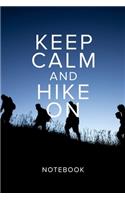 Keep Calm And Hike On Notebook: Blank Lined Motivational Gift Journal For Hikers