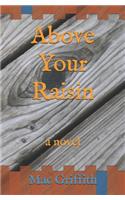 Above Your Raisin
