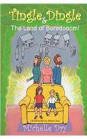 Tingle Dingle and The Land of Boredooom!