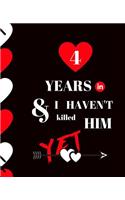4 Year In and I Haven't Killed Him Yet: Appreciate Your Loved One For Sticking with you with this custom book - 120 Pages ruled Notebook Gift.