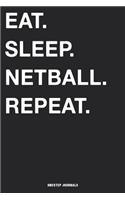 Eat Sleep Netball Repeat: Blank Ruled Lined Notebook 6 x 9 Inches Journal Composition Diary With 110 Pages To Write In: Great Gift Idea For Kids Girls Boys Moms Dads Students