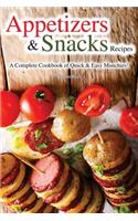 Appetizers & Snacks Recipes: A Complete Cookbook of Quick & Easy Munchies!