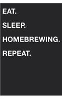 Eat Sleep Homebrewing Repeat: Blank Lined Composition Journal Notebook Diary Girls Boys Students Teachers Moms Dads Kids Christmas Birthdays
