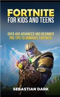 Fortnite for Kids and Teens: Over 450 Advanced and Beginner Pro Tips to Dominate Fortnite!