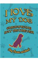 I Love My Dog Chesapeake Bay Retriever - Dog Owner Notebook: Doggy Style Designed Pages for Dog Owner's to Note Training Log and Daily Adventures.