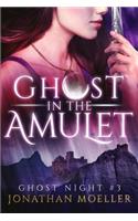 Ghost in the Amulet: (3 Ghost Night)