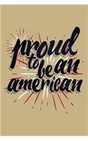 Proud to Be an American: Blank Lined Journal to Write in - Ruled Writing Notebook
