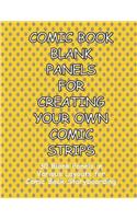 Comic Book Blank Panels for Creating Your Own Comic Strips: 30 Blank Panels in a Various Layouts for 92 Pages of Comic Book Storyboarding(13 Comic Book Blank Panels for Creating Your Own Comic Strips)
