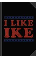 I Like Ike Journal Notebook: Blank Lined Ruled for Writing 6x9 120 Pages