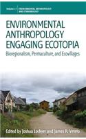 Environmental Anthropology Engaging Ecotopia