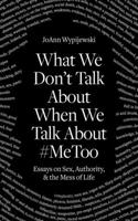 What We Don't Talk About